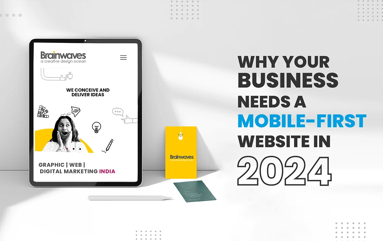 Why Your Business Needs A Mobile-First Website in 2024